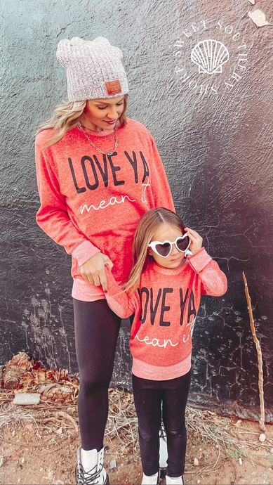 Love Ya Mean It French Terry Pullover - Adult & Youth